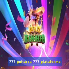 777 guitarra 777 plataforma